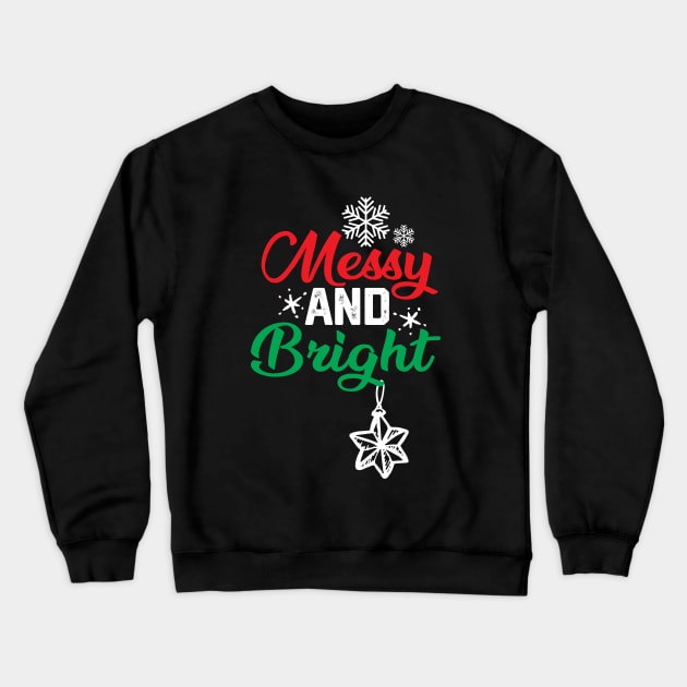 Christmas Funny - Messy and Bright Crewneck Sweatshirt by KAVA-X